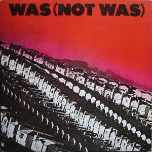 Was (Not Was) ‎– Was (Not Was)